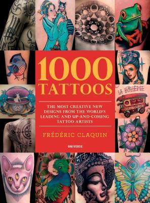 Book cover of 1000 Tattoos: The Most Creative New Designs From The World'S Leading And Up-And-Coming Tattoo Artists by Chris Coppola