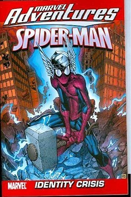 Book cover of Marvel Adventures Spider-Man, Volume 10: Identity Crisis by Marc Sumerak, Chris Kipiniak, Alé Garza (Contrib.), David Nakayama (Contrib.)