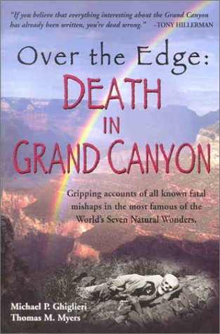 Book cover of Over the Edge: Death in Grand Canyon by Michael P. Ghiglieri, Thomas M. Myers