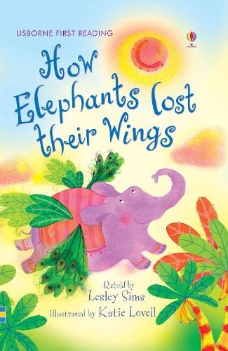 Book cover of How Elephants Lost Their Wings by Lesley Sims (Retold by), Katie Lovell (Illus.)