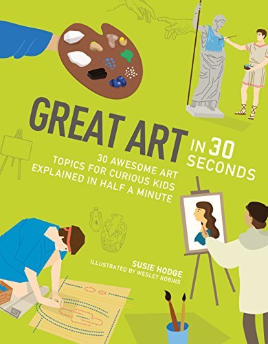 Book cover of Great Art In 30 Seconds (Ivy Kids) by Susie Hodge