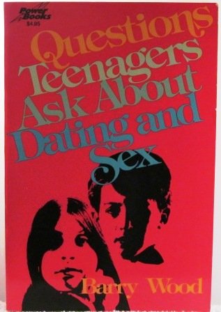 Book cover of Questions Teenagers Ask About Dating And Sex by Barry Wood