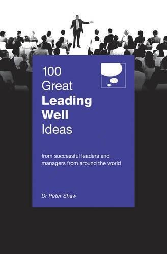 Book cover of 100 Great Leading Well Ideas by Peter Shaw