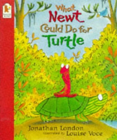 Book cover of What Newt Could Do For Turtle by Jonathan London, Louise Voce