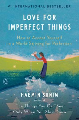 Book cover of Love For Imperfect Things: How To Accept Yourself In A World Striving For Perfection by Haemin Sunim, Deborah     Smith (Trans.), Lisk Feng (Illus.)