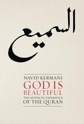 Book cover of God Is Beautiful: The Aesthetic Experience of the Quran by Navid Kermani, Tony Crawford (Trans.)