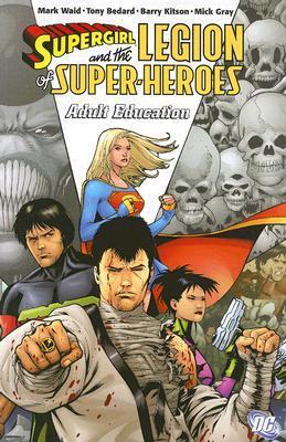 Book cover of Supergirl And The Legion Of Super-Heroes, Vol. 4: Adult Education by Mark Waid, Tony Bedard, Barry Kitson, Mick Gray