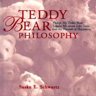 Book cover of Teddy Bear Philosophy by Susan E. Schwartz