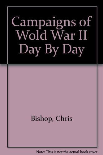 Book cover of Campaigns Of Wwii Day By Day by Chris  Bishop