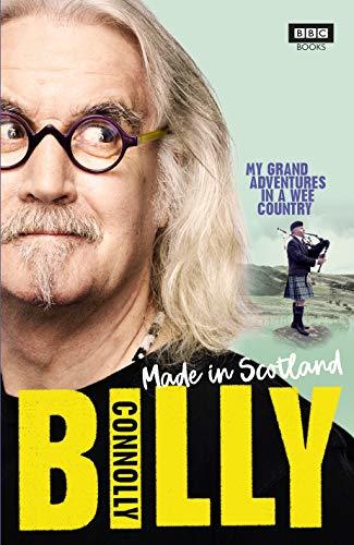 Book cover of Made In Scotland: My Grand Adventures In A Wee Country by Billy Connolly