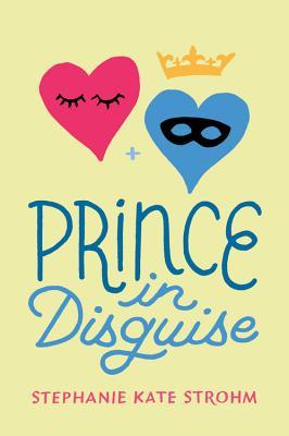 Book cover of Prince In Disguise by Stephanie Kate Strohm