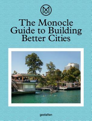 Book cover of The Monocle Guide To Building Better Cities by Monocle