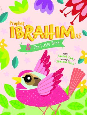 Book cover of Prophet Ibrahim And The Little Bird Activity Book by Saadah Taib, Shazana Rosli (Illus.)