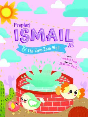 Book cover of Prophet Ismail And The Zamzam Well Activity Book by Saadah Taib, Shazana Rosli (Illustrations)