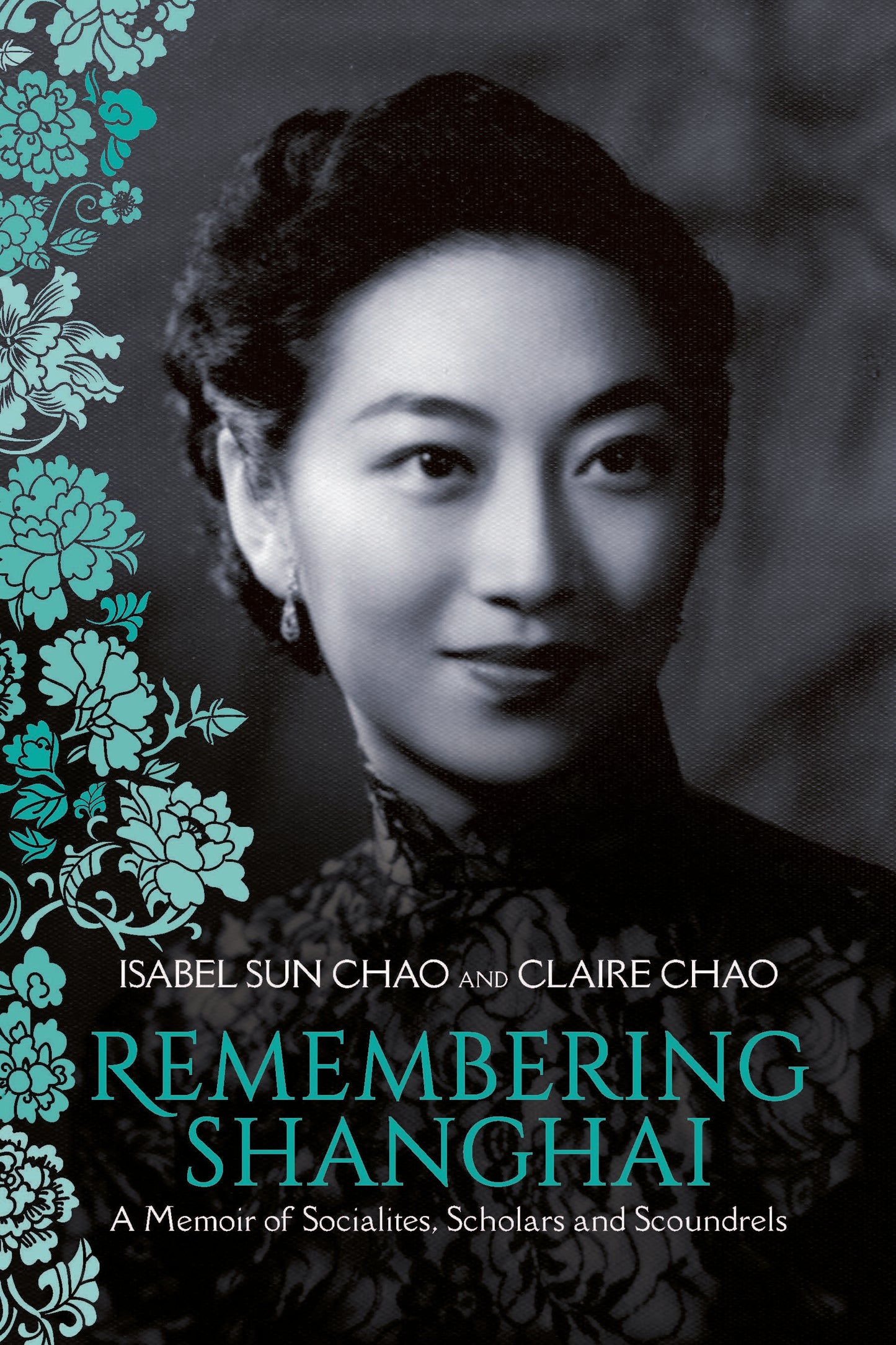 Book cover of Remembering Shanghai: A Memoir Of Socialites, Scholars And Scoundrels by Isabel Sun Chao, Claire Chao