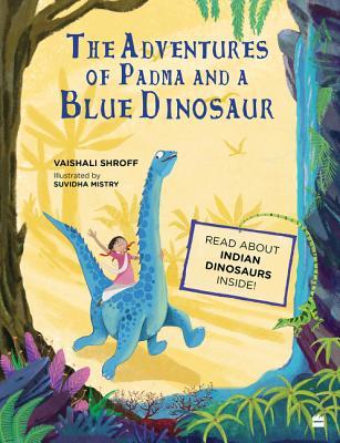 Book cover of The Adventures of Padma and a Blue Dinosaur by Vaishali Shroff