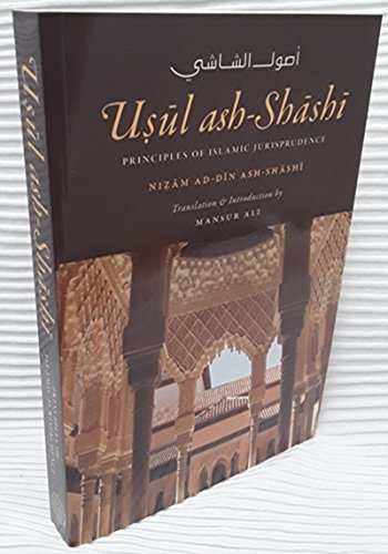 Book cover of Usul Ash-Shashi Principles Of Islamic Jurisprudence by Nizam al-Din al-Shashi, Mansur Ali
