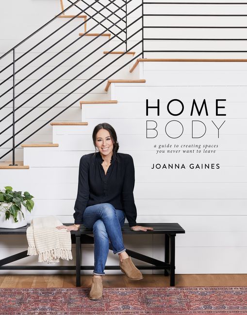 Book cover of Homebody: A Guide To Creating Spaces You Never Want To Leave by Joanna Gaines