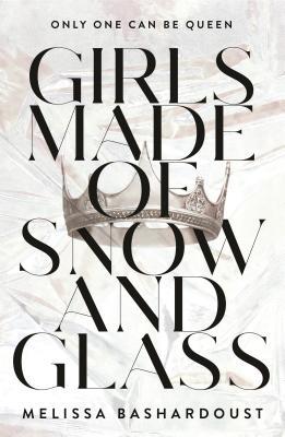 Book cover of Girls Made of Snow and Glass by Melissa Bashardoust