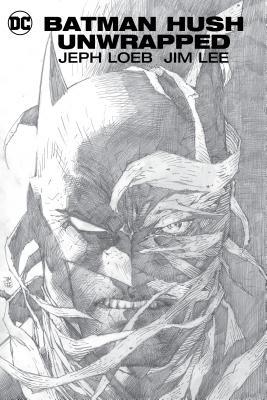 Book cover of Batman Hush Unwrapped by Jeph Loeb, Jim Lee (Illus.)