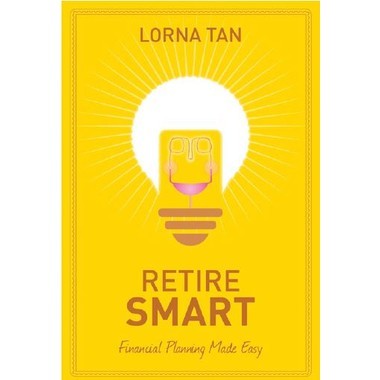 Book cover of Retire Smart: Financial Planning Made Easy by Lorna Tan