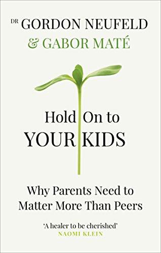 Book cover of Hold On To Your Kids by Gordon Neufeld, Gabor Maté