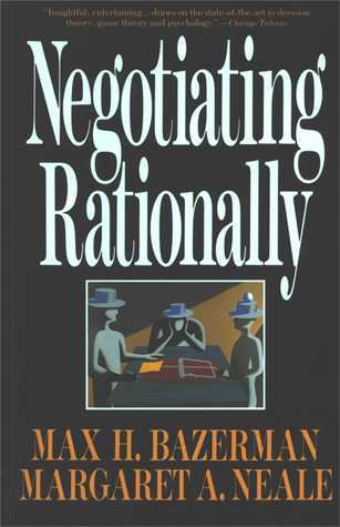 Book cover of Negotiating Rationally by Max H. Bazerman, Margaret A. Neale