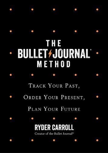 Book cover of The Bullet Journal Method by Ryder Carroll