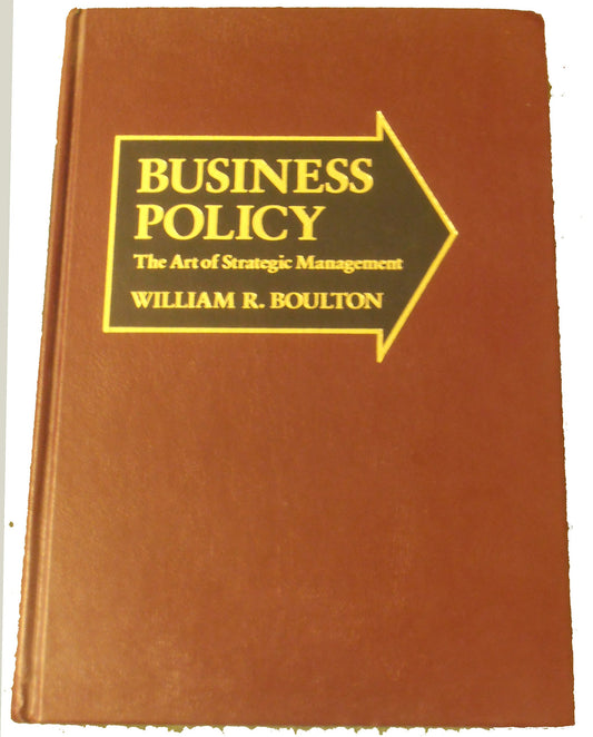 Book cover of Business Policy: The Art of Strategic Management by William R. Boulton