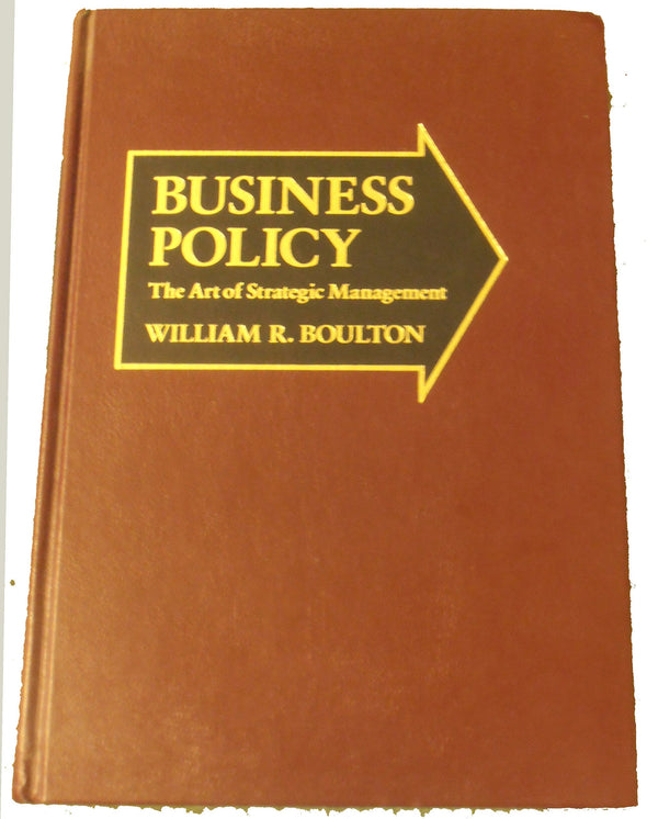 Book cover of Business Policy: The Art of Strategic Management by William R. Boulton