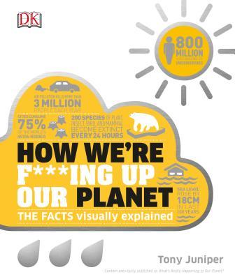 Book cover of How We're F***ing Up Our Planet by Tony Juniper