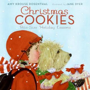 Book cover of Christmas Cookies: Bite-Size Holiday Lessons by Amy Krouse Rosenthal, Jane Dyer (Illus.)