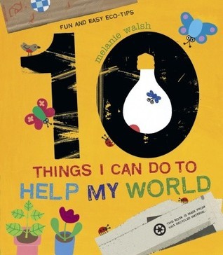 Book cover of 10 Things I Can Do To Help My World by Melanie Walsh