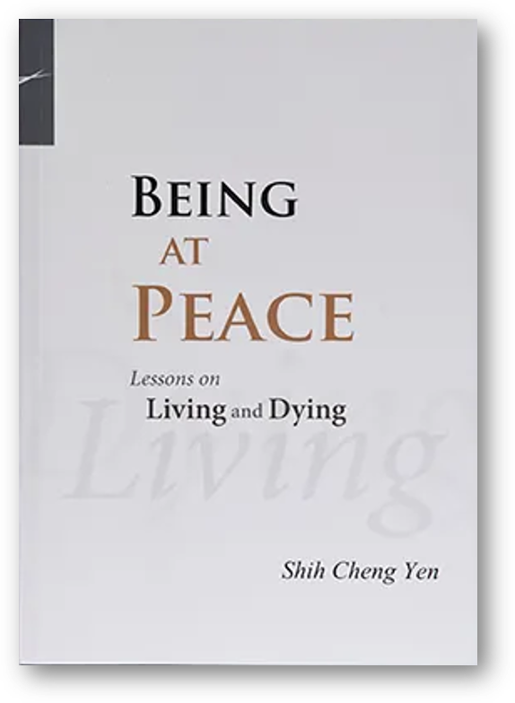 Book cover of Being at Peace: Lessons on Living and Dying by Shih Cheng Yen