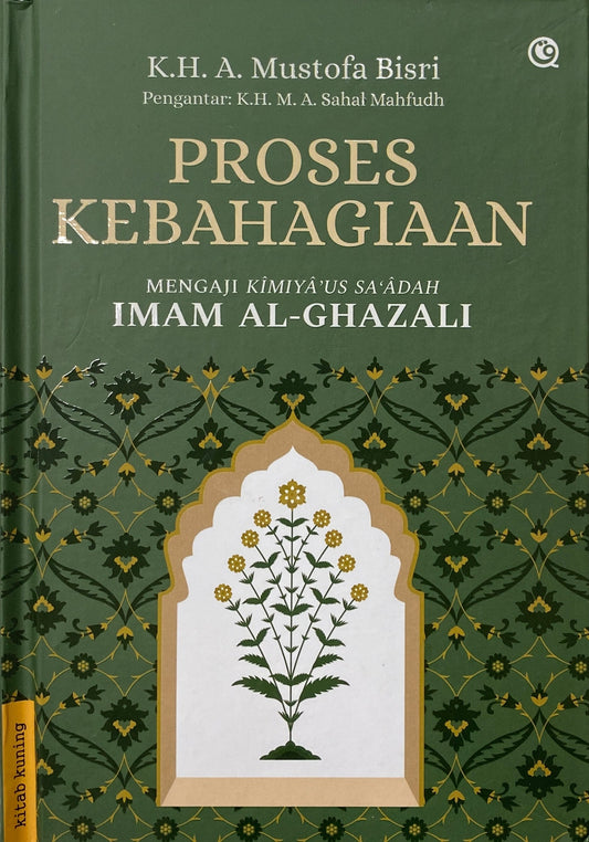 Book cover of Proses Kebahagiaan / Mengaji Kīmyā'us Sa‘âdah by Imam al-Ghazali, K.H. A. Mustofa Bisri (Trans.)
