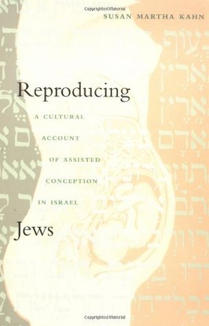 Book cover of Reproducing Jews: A Cultural Account of Assisted Conception in Israel by Susan Martha Kahn