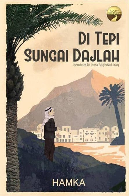 Book cover of Di Tepi Sungai Dajlah: Kembara Ke Kota Baghdad, Iraq by Hamka