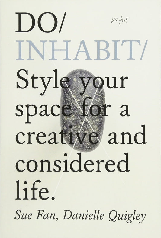 Book cover of Do Inhabit: Style Your Space For A Creative And Considered Life by Sue Fan, Danielle Quigley