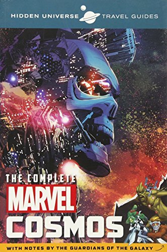 Book cover of Hidden Universe Travel Guide - The Complete Marvel Cosmos: With Notes By The Guardians Of The Galaxy by Marc Sumerak