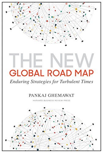 Book cover of The New Global Road Map: Enduring Strategies for Turbulent Times by Pankaj Ghemawat