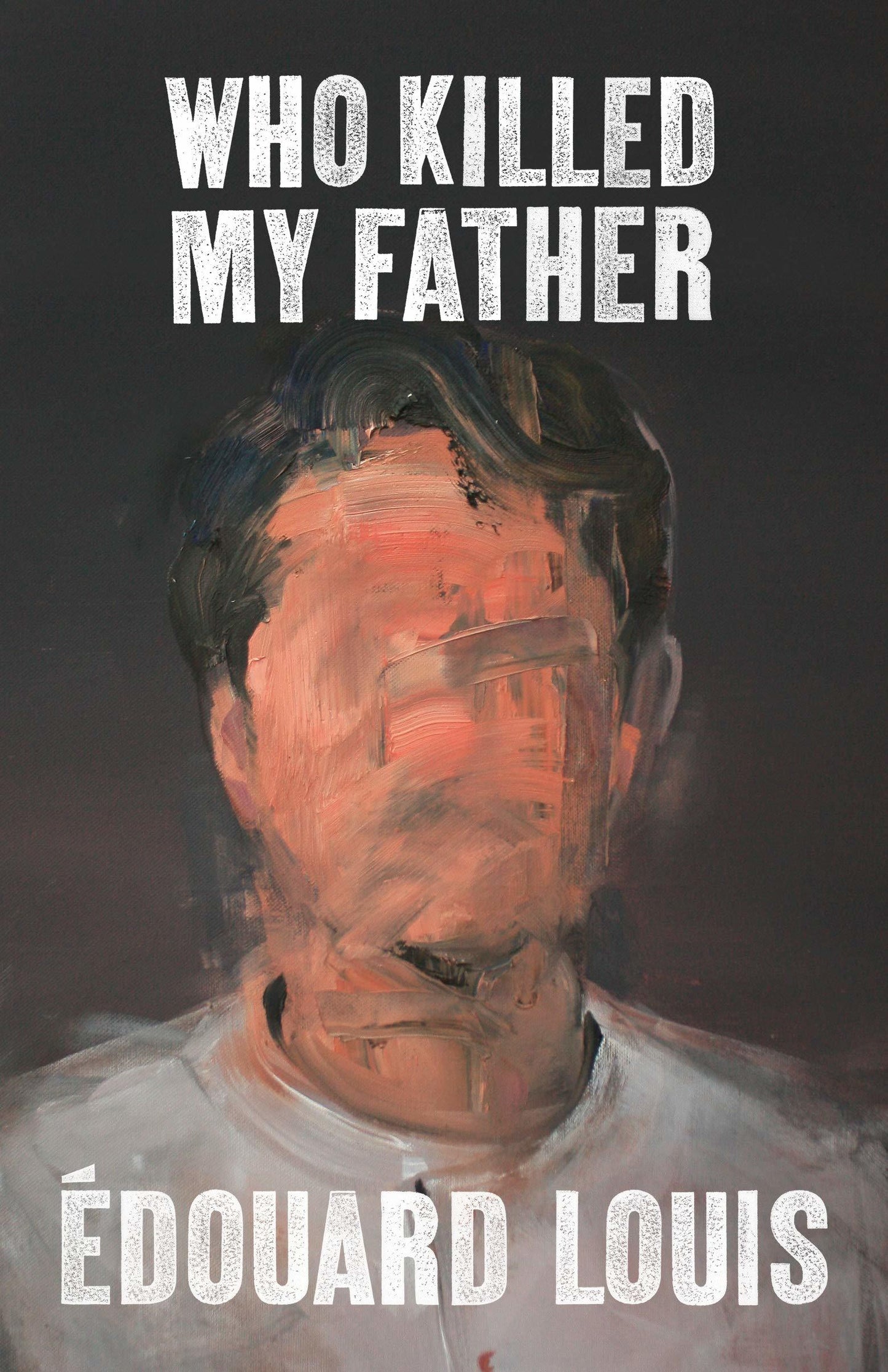 Book cover of Who Killed My Father by Édouard Louis, Lorin Stein (Trans.)