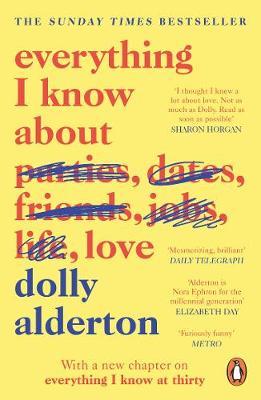 Book cover of Everything I Know About Love by Dolly Alderton