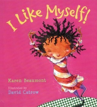 Book cover of I Like Myself! by Karen Beaumont, David Catrow (Illus.)