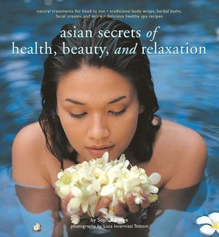 Book cover of Asian Secrets Of Health, Beauty And Relaxation by Sophie Benge, Luca Invernizzi Tettoni
