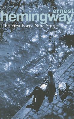 Book cover of The First Forty-Nine Stories by Ernest Hemingway
