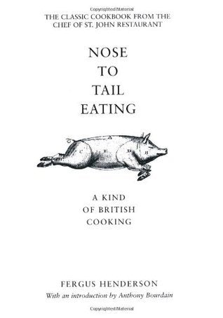 Book cover of Nose To Tail Eating : A Kind Of British Cooking by Fergus Henderson