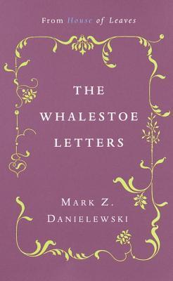 Book cover of The Whalestoe Letters by Mark Z. Danielewski