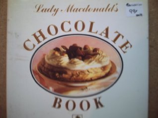 Book cover of Lady Macdonald's Chocolate Book by Claire Macdonald