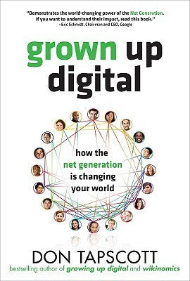 Book cover of Grown Up Digital: How The Net Generation Is Changing Your World by Don Tapscott