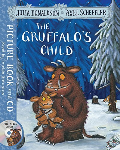 Book cover of The Gruffalo'S Child: Book And CD Pack by Julia Donaldson, Axel Scheffler (Illus.), Imelda Staunton (Reader)